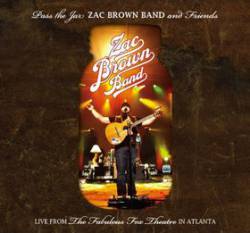 Zac Brown Band : Pass the Jar: Zac Brown and Friends Live from the Fabulous Fox Theatre in Atlanta